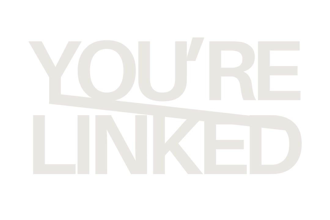 YOU'RE LINKED